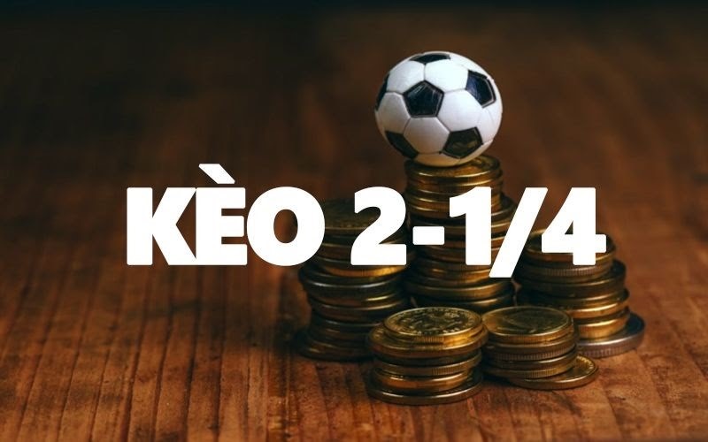 kèo chấp 2 1/4