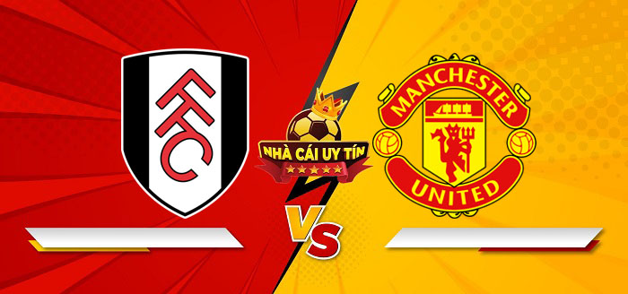 Fulham vs Manchester United – Soi kèo bóng đá 02h00 27/01/2025: Man United vẫn gặp khó khăn