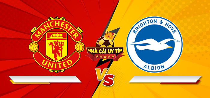 Manchester United vs Brighton – Soi kèo bóng đá 21h00 19/01/2025: Duy trì đà thăng tiến