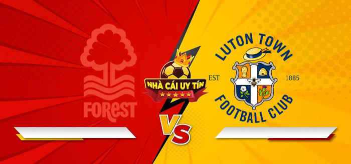 Nottingham Forest vs Luton Town – Soi kèo bóng đá 22h00 11/01/2025: Không quá khó khăn