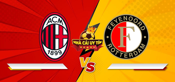 AC Milan vs Feyenoord – Soi kèo bóng đá 00h45 19/02/2025: Sân nhà giúp sức