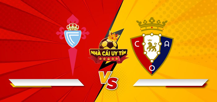 Celta Vigo vs Osasuna – Soi kèo bóng đá 03h00 22/02/2025: Khách sẽ có điểm