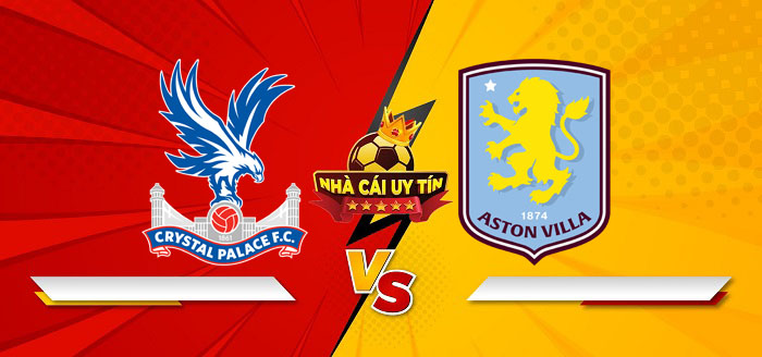 Crystal Palace vs Aston Villa – Soi kèo bóng đá 02h30 26/02/2025: Khó khăn chờ đón