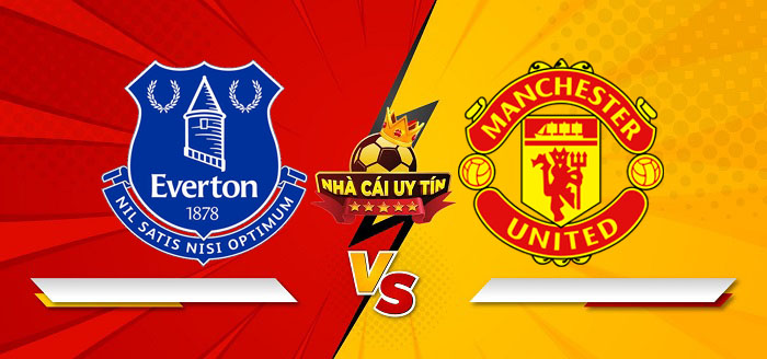 Everton vs Manchester United – Soi kèo bóng đá 19h30 22/02/2025: Khủng hoảng lực lượng