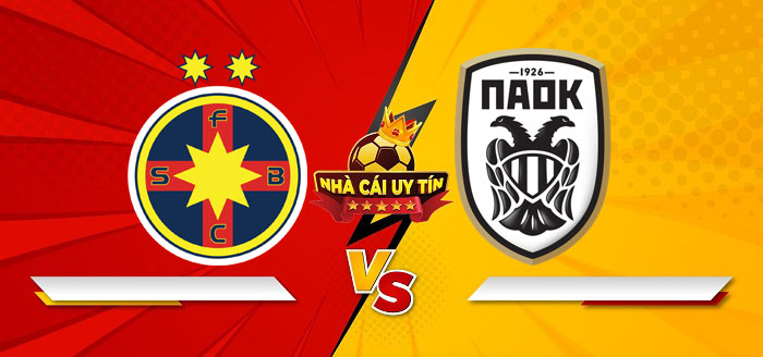 FCSB vs PAOK – Soi kèo bóng đá 00h45 21/02/2025: Không ngại vị khách