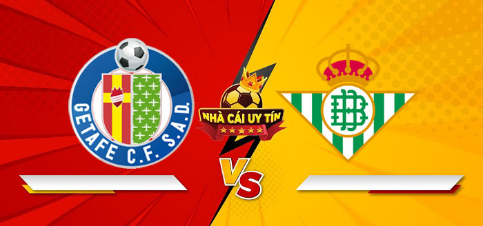 Getafe vs Real Betis – Soi kèo bóng đá 00h30 24/02/2025: Ngang sức ngang tài