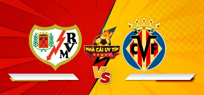 Rayo Vallecano vs Villarreal – Soi kèo bóng đá 22h15 22/02/2025: Vị khách khó chịu